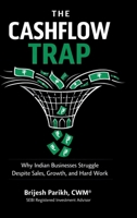 The Cashflow Trap: Why Indian Businesses Struggle Despite Sales, Growth, and Hard Work B0GMS11ZGP Book Cover