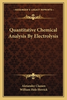 Quantitative Chemical Analysis by Electrolysis 0548505357 Book Cover