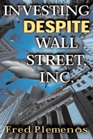 Investing Despite Wall Street, Inc. 0071415254 Book Cover