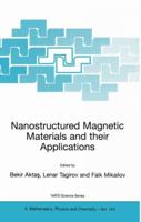 Nanostructured Magnetic Materials and their Applications: Proceedings of the NATO Advanced Research Workshop, held in Istanbul, Turkey 1-4 July 2003 (NATO ... II: Mathematics, Physics and Chemistry) 140202004X Book Cover