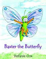 Baxter the Butterfly 1420801643 Book Cover
