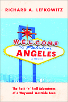 Welcome to Fabulous Angeles: The Rock 'n' Roll Adventures of a Wayward Westside Teen 1966403097 Book Cover