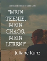 "Mein Teenie , mein Chaos, mein Leben!": Alleinerziehend durch die wilden Jahre (German Edition) B0DZFCT8KP Book Cover