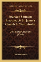 Fourteen Sermons Preached At St. James's Church In Westminster: On Several Occasions 1166059197 Book Cover