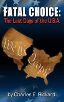 Fatal Choice: The Last Days of the U.S.A. 0983454019 Book Cover