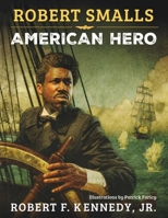 Robert Smalls: American Hero 1510778349 Book Cover