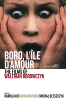 Boro, L'Ile D'Amour: The Films of Walerian Borowczyk 1789208181 Book Cover