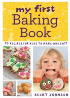 My First Baking Book: 50 Recipes for Kids to Make and Eat! 060062966X Book Cover