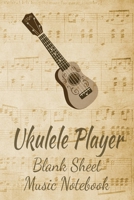 Ukulele Player Blank Sheet Music Notebook: Musician Composer Gift. Pretty Music Manuscript Paper For Writing And Note Taking / Composition Books Gifts ... Blank Sheet Music Pages - 6x9 Inches) 1712495828 Book Cover