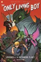 The Only Living Boy #1: Prisoner of the Patchwork Planet 1629914428 Book Cover