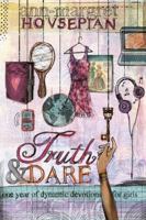 Truth and Dare: One Year of Dynamic Devotions for Girls 1434702081 Book Cover