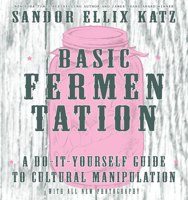 Wild Fermentation: A Do-It-Yourself Guide to Cultural Manipulation 1621068722 Book Cover