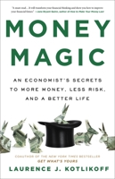 Money Magic: An Economist’s Secrets to More Money, Less Risk, and a Better Life 0316541958 Book Cover