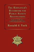 The Employer's Handbook for Public Safety Negotiations 0615163947 Book Cover