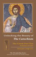 Unlocking the Beauty of the Catechism: Creed: Part Two 0983125759 Book Cover