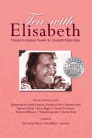 Tea with Elisabeth: Tributes to Hospice Pioneer Dr. Elisabeth Kubler-Ross 0981621996 Book Cover