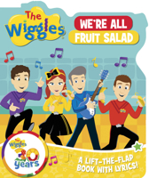 The Wiggles We're All Fruit Salad: A Lift-the-Flap Book with Lyrics! 1922385697 Book Cover