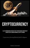 Cryptocurrency: All The Information You Need To Get Started Online And Develop A More In-Depth Understanding Of Crypto Trading (Crypto 1835732097 Book Cover