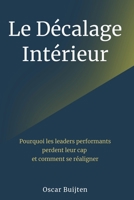 Le Décalage Intérieur: Pourquoi Les Leaders Performants Perdent Leur Cap Et Comment Se Réaligner (French Edition) 2959863658 Book Cover