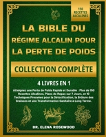 LA BIBLE DU RÉGIME ALCALIN POUR LA PERTE DE POIDS COLLECTION COMPLÈTE 4 LIVRES EN 1 (French Edition) B0DZH7RN6P Book Cover