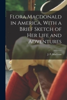 Flora Macdonald in America: With a Brief Sketch of Her Life and Adventures 1017860599 Book Cover