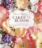 Cakes in Bloom: The art of exquisite sugarcraft flowers 178713265X Book Cover
