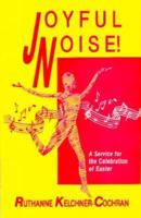 Joyful Noise: A Service for the Celebration of Easter 1556732139 Book Cover
