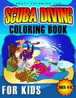 Scuba Diving Coloring Book for Kids Ages 4-8: Awesome Scuba Diving Coloring Activity Book! 25 Fantastic Ocean Scuba Diving images to Color for Kids! (Great Gift Idea): Ages 4-8 B087SJWDMD Book Cover