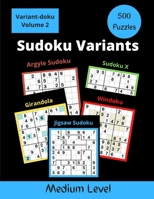 500 Sudoku Variants Medium Level: Jigsaw Sudoku, Sudoku X, Windoku, Girandola, and Argyle Sudoku (Variant-doku) B0898XWC74 Book Cover