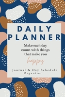 Daily Planner Make each day count with things that make you Happy Journal & Day Schedule Organizer: Undated diary with prompts - Optimal Format (6" x 9") 1056073748 Book Cover