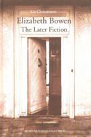 Elizabeth Bowen: The Later Fiction 8772896248 Book Cover