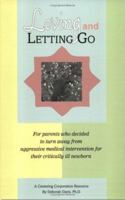 Loving and Letting Go: For Parents Who Decided to Turn Away from Aggressive Medical Intervention for Their Critically Ill Newborns (Centering Corporation Resource) 156123060X Book Cover