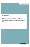 Mehrwertproduktion bei Karl Marx. Entstehung des relativen und absoluten Mehrwerts (German Edition) 3668964017 Book Cover