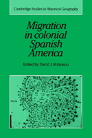 Migration in Colonial Spanish America 0521030285 Book Cover