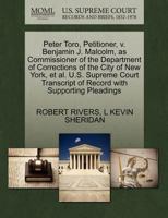 Peter Toro, Petitioner, v. Benjamin J. Malcolm, as Commissioner of the Department of Corrections of the City of New York, et al. U.S. Supreme Court Transcript of Record with Supporting Pleadings 1270694960 Book Cover