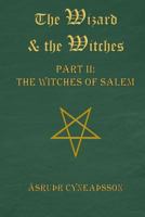 The Wizard & the Witches: Part II: The Witches of Salem 1983465224 Book Cover