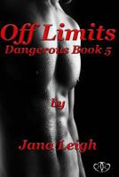 Off Limits: Dangerous Series Book 5: Dangerous Series 1478341777 Book Cover