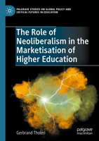 The Role of Neoliberalism in the Marketisation of Higher Education 3031662830 Book Cover