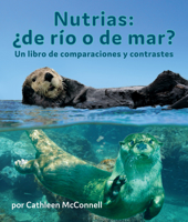 Nutrias: ¿De río o de mar? Un libro de comparaciones y contrastes 1638170827 Book Cover