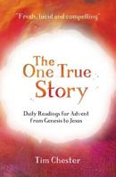 The One True Story: Daily Readings for Advent from Genesis to Jesus 1784981532 Book Cover