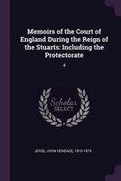 Memoirs of the Court of England During the Reign of the Stuarts, Including the Protectorate - Vol. IV 9354506550 Book Cover