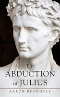 The Abduction of Julius 166322885X Book Cover