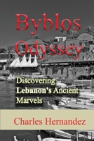 Byblos Odyssey: Discovering Lebanon's Ancient Marvels B0DPCM9ZBN Book Cover