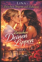 Zwischen Deinen Lippen (Zwischen Sturm und Zuhause) (German Edition) B0GN8D6LZW Book Cover