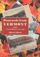 Postcards from Vermont: A Social History, 1905-1945 158465158X Book Cover