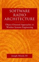 Software Radio Architecture: Object-Oriented Approaches to Wireless Systems Engineering 0471384925 Book Cover