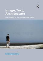 Image, Text, Architecture: The Utopics of the Architectural Media 1138573264 Book Cover