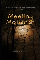 Meeting Mothman: The Cryptid Vacation Adventure Series 1653341033 Book Cover