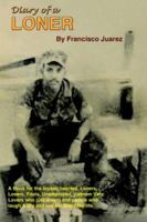 Diary of a Loner: A Book for the broken hearted, loners, losers, fools, unemployed, Vietnam vets, lovers, who just dream... 1418475327 Book Cover