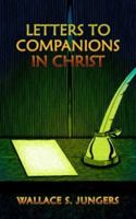 Letters to Companions in Christ 1418472271 Book Cover